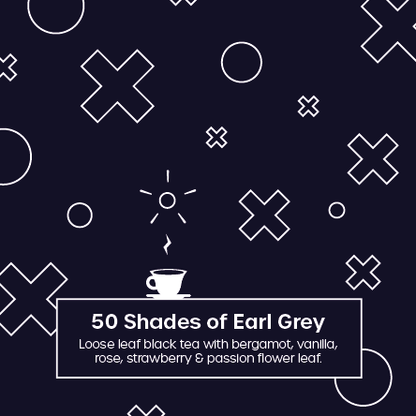 50 Shades of Earl Grey